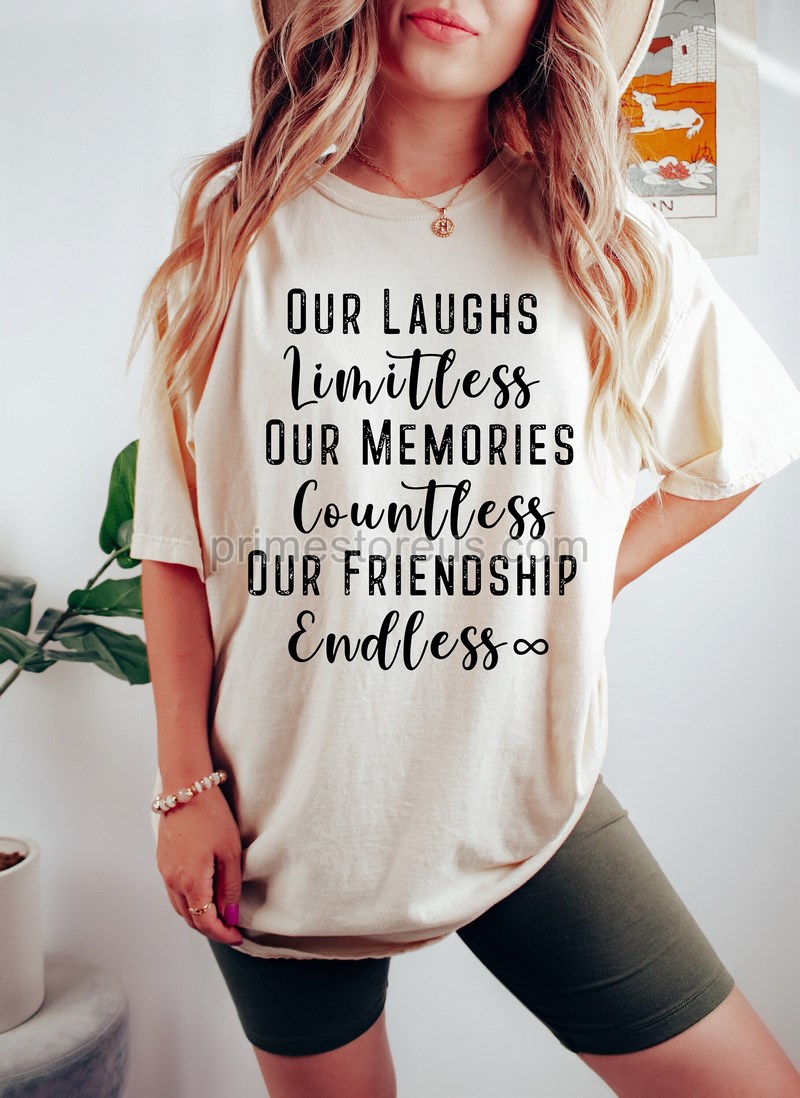 Best Friends Shirt Our Laughs Are Limitless Our Memories Are Countless Our Friendship Is Endlessbesties Shirtsfriend Matching Shirts