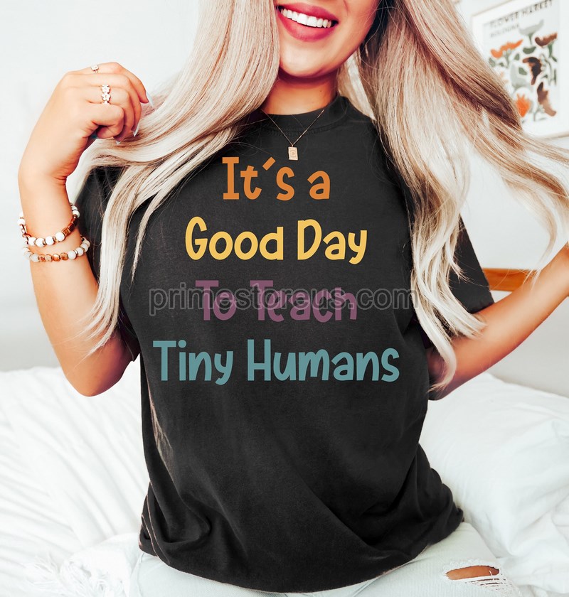 It Is A Good Day To Teach Tiny Humans Shirtback To School Shirt Teacher Gift Shirt Teacher Tee Teacher T-shirtvalentine Teacher Shirt