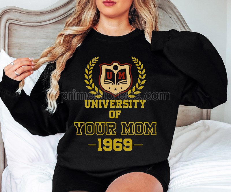 University Of Your Mom Shirtpersonalized College Shirtmom Sweatshirtfunny Mom University Shirtgift For Mommothers Day Giftmom Crewneck