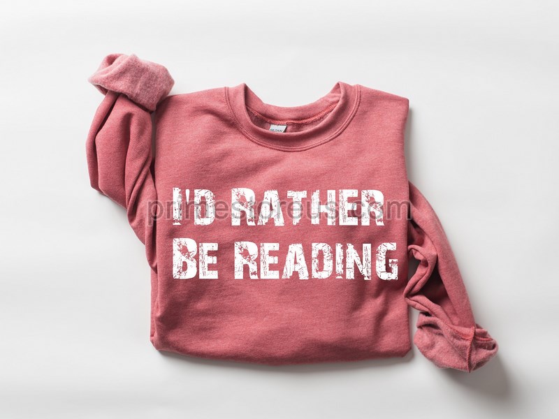 I'd Rather Be Reading Shirtteacher Sweatshirt Librarian Sweatshirtteacher Shirtbook Lover Giftcute Bookworm Giftsbookish Giftsbookish