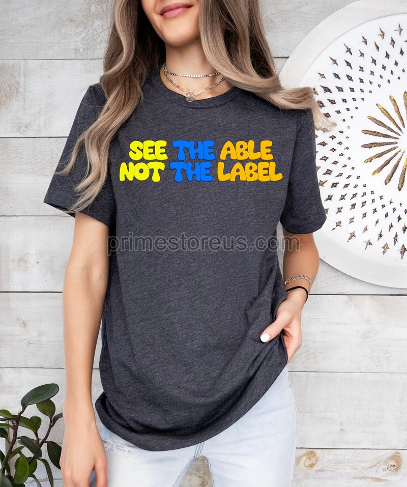 See The Able Not The Label Shirtautism Mom Shirtautism Teacher Shirt Gift For Autism Autism Awareness Shirt Sped Autism Support Shirt