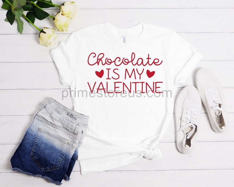 Chocolate Is My Valentine Shirt Funny Valentine's Day Shirt Valentines Day Shirt For Women Valentines Shirt Love Womens Valentine Tshirt