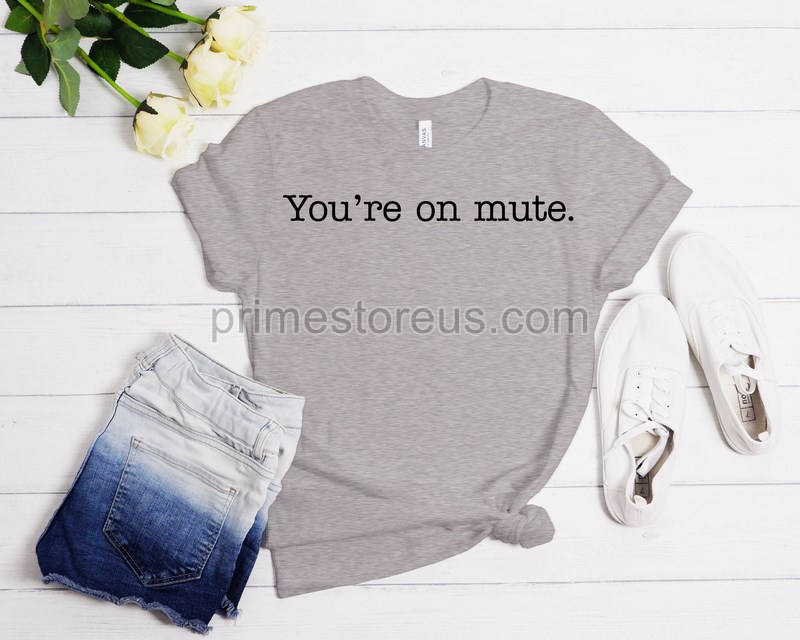 You're On Mute Shirtzoom Shirt Work From Home Shirtfunny Shirt Conference Call Shirtvideo Call Shirtvirtual Classroomelearning Shirt