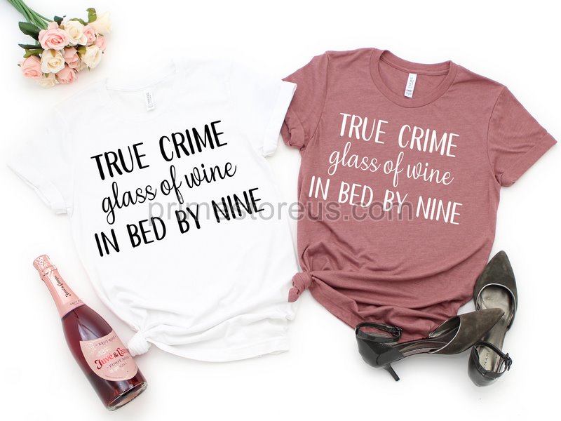 True Crime Glass Of Wine In Bed By Nine Shirt Wine Lover Gift Unisex Jersey Short Sleeve Tee