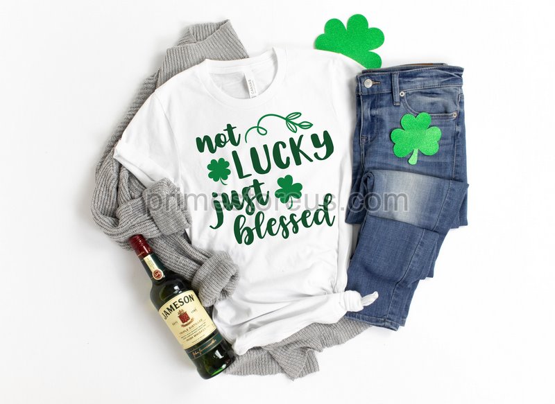 Not Lucky Just Blessed Shirt St Patricks Day Shirt Lucky Irish Shirt St Patty Day Shirts Blessed Shirts Luck Of Irish Shirt