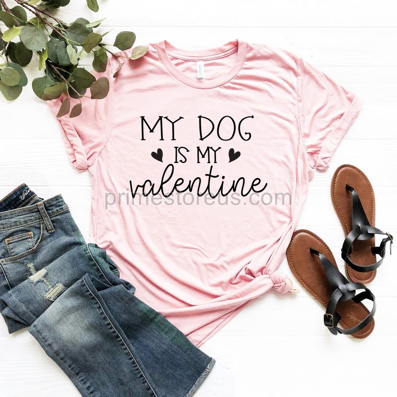 My Dog Is My Valentine Shirt Dog Lover Shirt Funny Valentine's Shirt Valentine's Day Shirt Dog Mom Fur Mama For Life Dog Valentine