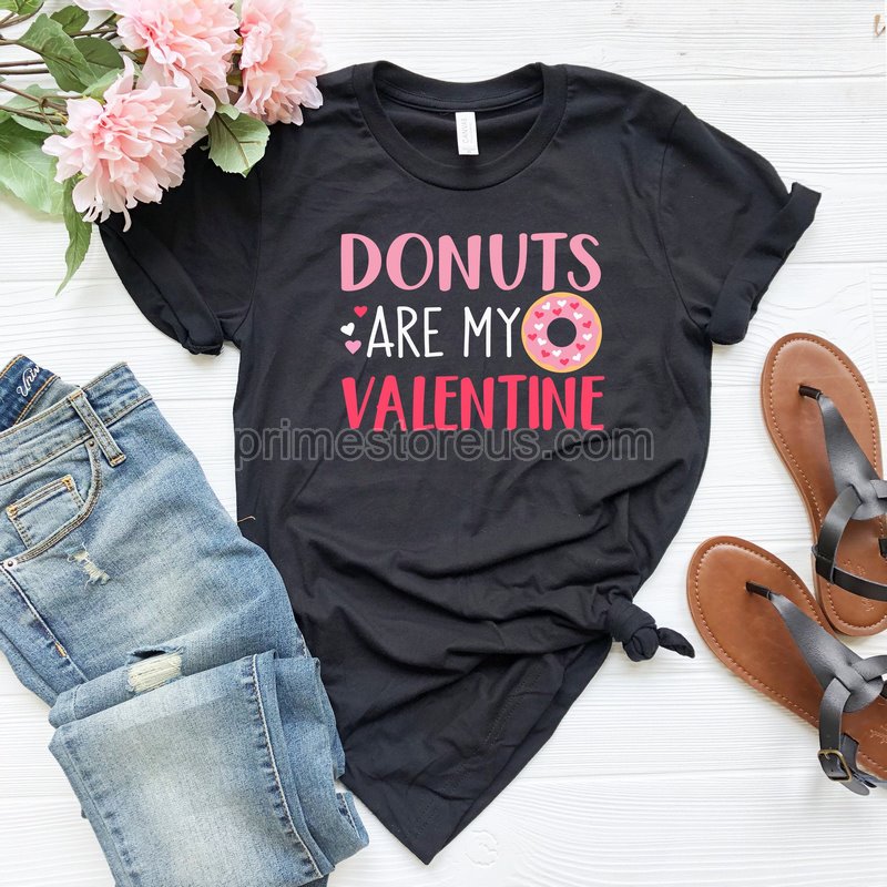 Donuts Are My Valentine Shirtfunny Valentine Shirt Cute Donut Valentine Shirtdonut Shirt Donut Lover Shirtdonut Addict