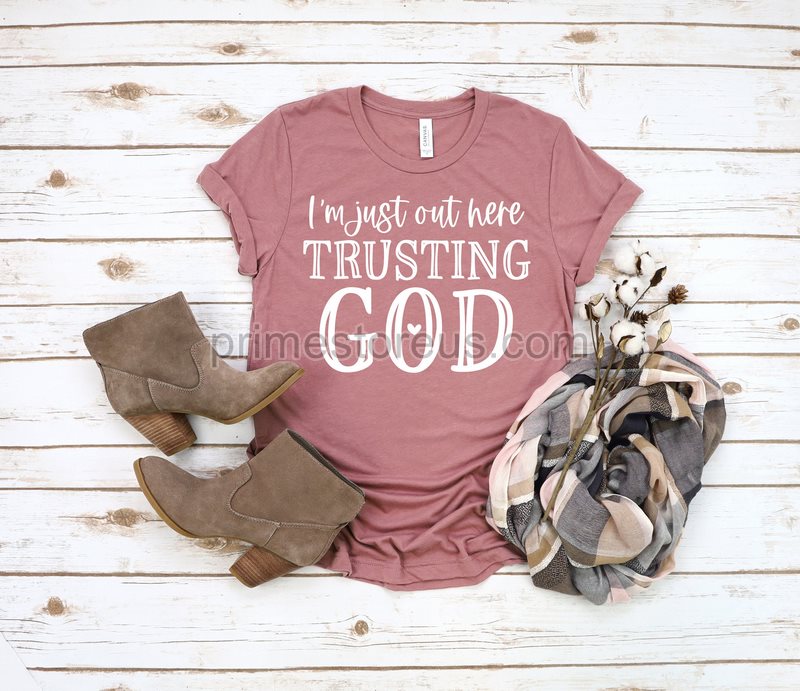 I'm Just Out Here Trusting God Shirts Christian Tees Christian T-shirts Faith Shirt Religious Shirt Jesus Shirt Grace Bible Verse