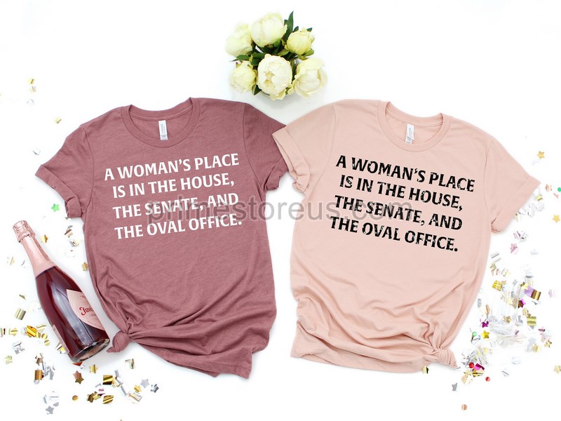 A Woman's Place Is In The House And Senate Shirt Political Feminist Shirtdemocrat Senate Shirtoval Office Women's Rightsequal Rights