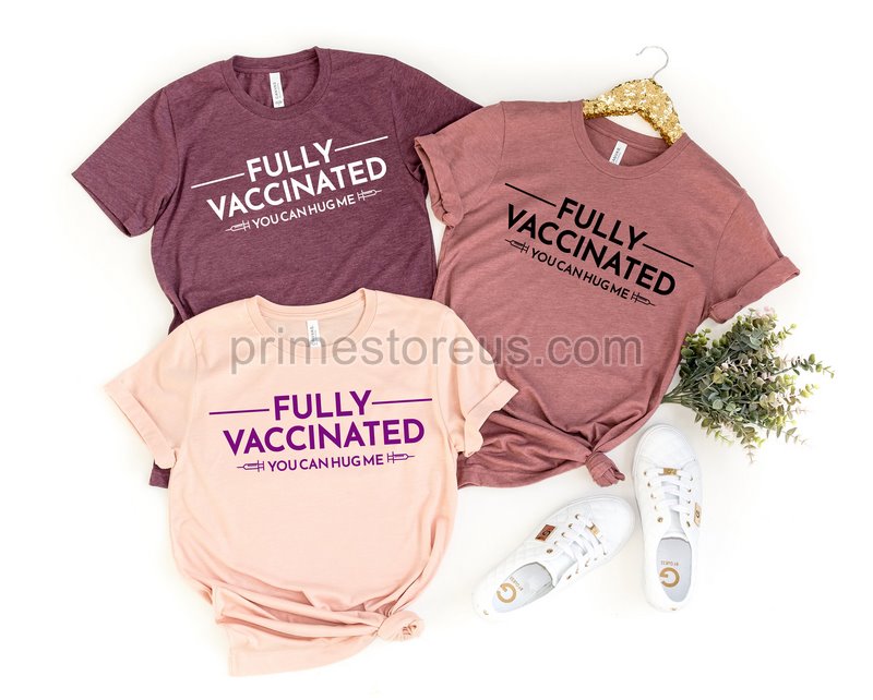 Fully Vaccinated You Can Hug Me Shirt Vaccinated Af Shirt Vaccine Shirt Vaccinated Shirt Vaccine Shirt Covid 19 Vaccine Shirt