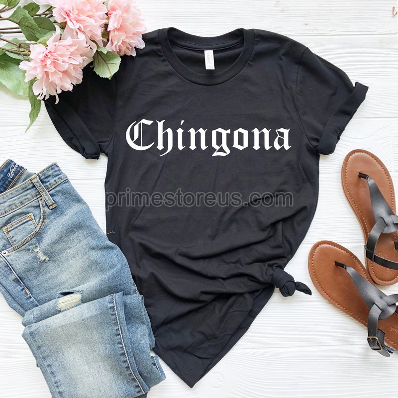 Chingona Shirt Chingona Af Latina Shirt Mexican Mexico Hispanic Fearless Boss Latina Womens