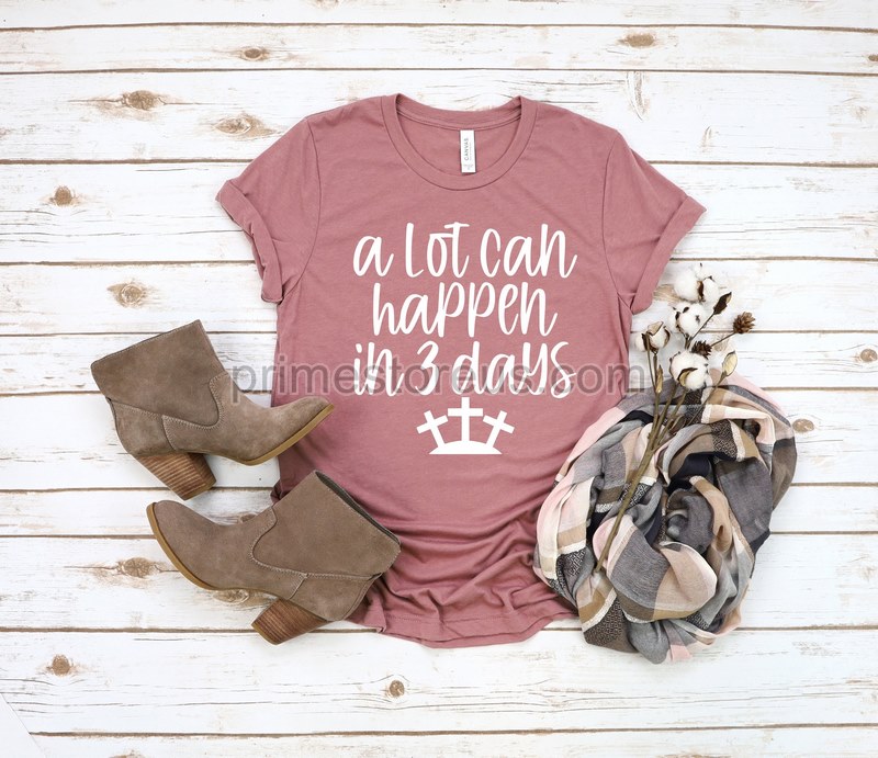 A Lot Can Happen In 3 Days T-shirteaster Shirts For Women He Is Risen Shirt Christian Shirtseaster Shirteaster Family Shirteaster Day