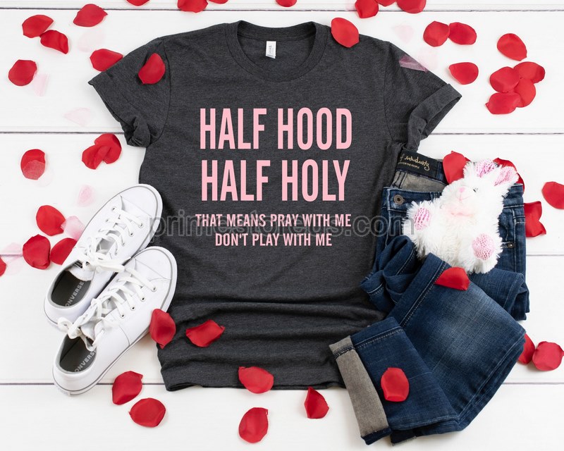 Half Hood Half Holy Shirt That Means Pray With Me Funny Shirtshalf Hood Half Holy Tee Pray With Me Don't Play Shirts