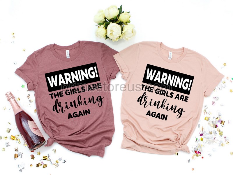 Warning The Girls Are Drinking Again Shirt Wine Lover Drinking Buddies Friends Shirt Day Drinking Shirt Drinker Girls Drinking