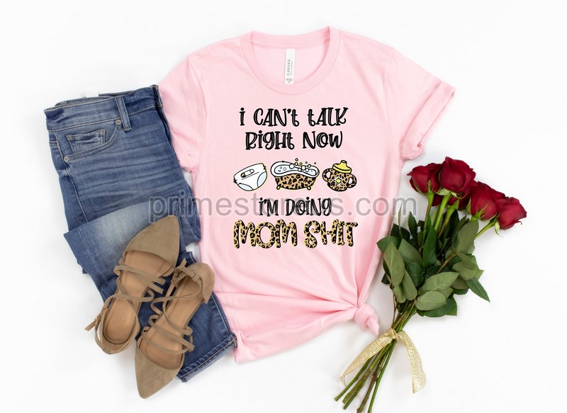 Cant Talk Right Now I'm Doing Mom Shit Leopard Shirtmother's Day Gift Shirtgift For Momnew Mom Giftbaby Announcementfuture Mom Gift