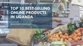 Discover 2024's Top 10 Best-Selling Online Products in Uganda: A Marketer's Guide