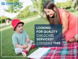 Things to Consider When Looking for Quality Childcare Services