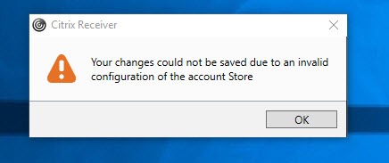 Citrix Receiver error: "Your changes could not be saved due to an invalid configuration of the account Store"