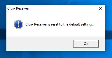 Citrix Receiver confirmation: "Citrix Receiver is reset to the default settings."