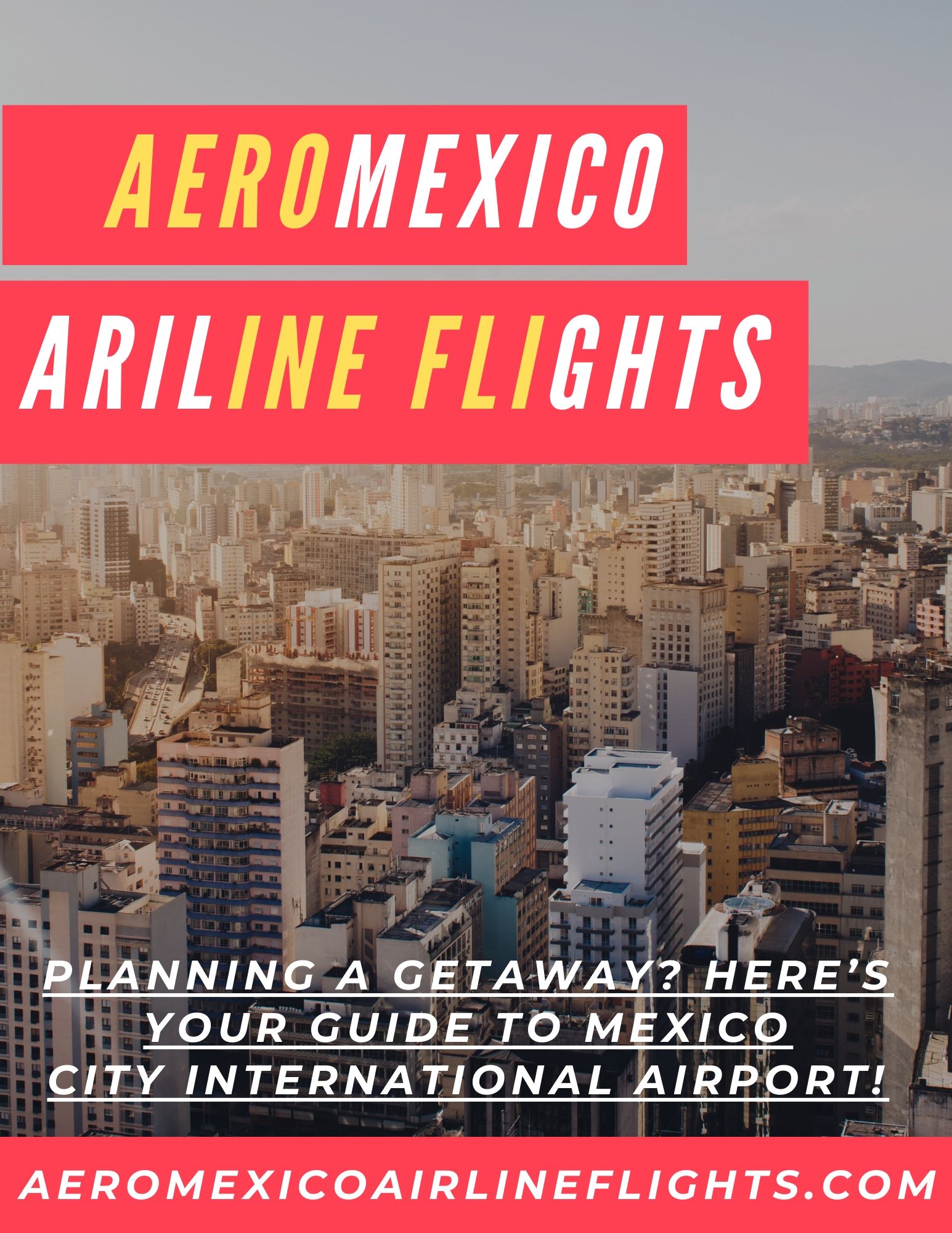 Planning a Getaway? Here’s Your Guide to Mexico City International Airport!