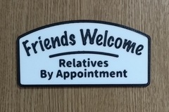 Friends Welcome, Relatives By Appointment Sign