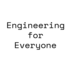 Engineering For Everyone