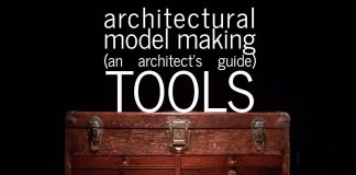 Architectural-Model-Making-Tools-An-Architect39s-Guide-part-3